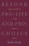 Beyond Pro-Life and Pro-Choice