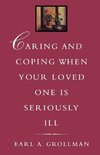 Caring and Coping When Your Loved One Is Seriously Ill