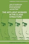 The Affluent Worker in the Class Structure