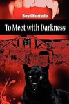 To Meet with Darkness