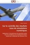 Sur le contrôle des résultats issus de simulations numériques