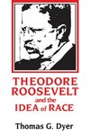 Theodore Roosevelt and the Idea of Race