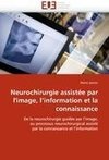 Neurochirurgie assistée par l'image, l'information et la connaissance