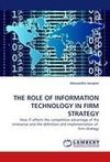 THE ROLE OF INFORMATION TECHNOLOGY IN FIRM STRATEGY