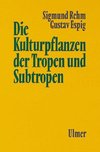 Die Kulturpflanzen der Tropen und Subtropen