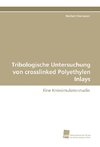 Tribologische Untersuchung von crosslinked Polyethylen Inlays