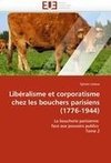 Libéralisme et corporatisme chez les bouchers parisiens (1776-1944)