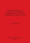 Plant Exploitation on Epipalaeolithic and Early Neolithic Sites in the Levant