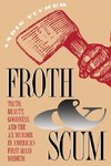 Froth and Scum