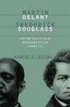Levine, R:  Martin Delany, Frederick Douglass, and the Polit