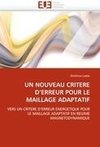 UN NOUVEAU CRITERE D'ERREUR POUR LE MAILLAGE ADAPTATIF