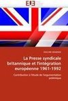 La Presse syndicale britannique et l'intégration européenne 1961-1992