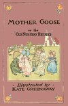 Mother Goose or the Old Nursery Rhymes - Illustrated by Kate Greenaway