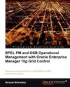 Bpel PM and Osb Operational Management with Oracle Enterprise Manager 10g Grid Control