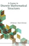 A Course in Discrete Mathematical Structures