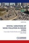 SPATIAL VARIATIONS OF NOISE POLLUTION IN INDIAN CITIES