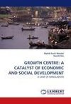 GROWTH CENTRE: A CATALYST OF ECONOMIC AND SOCIAL DEVELOPMENT