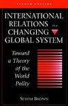 Brown, S: International Relations In A Changing Global Syste