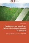 L'assistance au suicide en Suisse: de la légitimation à la pratique