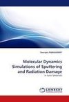 Molecular Dynamics Simulations of Sputtering and Radiation Damage