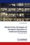 Market Entry Strategies of European Operators in Underserved Markets