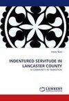 INDENTURED SERVITUDE IN LANCASTER COUNTY