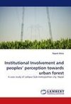 Institutional Involvement and peoples' perception towards urban forest