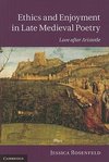 Rosenfeld, J: Ethics and Enjoyment in Late Medieval Poetry