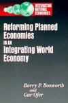 Bosworth, B:  Reforming Planned Economies in an Integrating