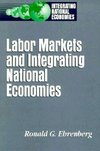 Ehrenberg, R:  Labor Markets and Integrating National Econom