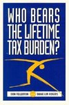 Fullerton, D:  Who Bears the Lifetime Tax Burden?