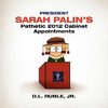 President Sarah Palin's Pathetic 2012 Cabinet Appointments