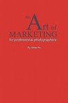 The Art of Marketing for Professional Photographers