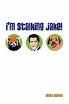 I'm Stalking Jake!