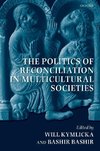 The Politics of Reconciliation in Multicultural Societies