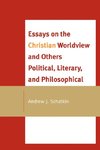 Essays on the Christian Worldview and Others Political, Literary, and Philosophical