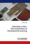 Education is War: The Constitution of Postindustrial Learning