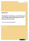 The Relative Performance of Joint Ventures and Wholly-Owned Subsidiaries and the Reasons why they exit