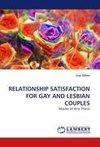 RELATIONSHIP SATISFACTION FOR GAY AND LESBIAN COUPLES