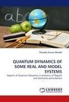 QUANTUM DYNAMICS OF SOME REAL AND MODEL SYSTEMS