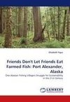 Friends Don't Let Friends Eat Farmed Fish: Port Alexander, Alaska