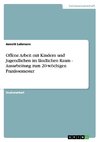 Offene Arbeit mit Kindern und Jugendlichen im ländlichen Raum - Ausarbeitung zum 20-wöchigen Praxissemester