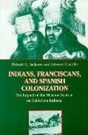 Jackson, R:  Indians, Franciscans and Spanish Colonization