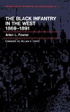 The Black Infantry in the West, 1869-1891.