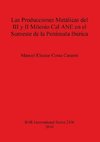 Las Producciones Metálicas del III y II Milenio Cal ANE en el Suroeste de la Península Ibérica