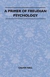 A Primer Of Freudian Psychology