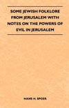 Some Jewish Folklore From Jerusalem - With Notes on the Powers of Evil in Jerusalem