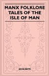 Manx Folklore - Tales of the Isle of Man (Folklore History Series)