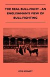 The Real Bull-Fight - An Englishman's View Of Bull-Fighting