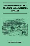 Sportsmen Of Mark - Colonel William Hall Walker